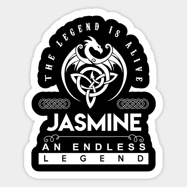 Jasmine Name T Shirt - The Legend Is Alive - Jasmine An Endless Legend Dragon Gift Item Sticker by riogarwinorganiza